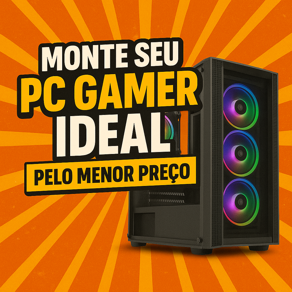 Monte seu pc gamer Ideal